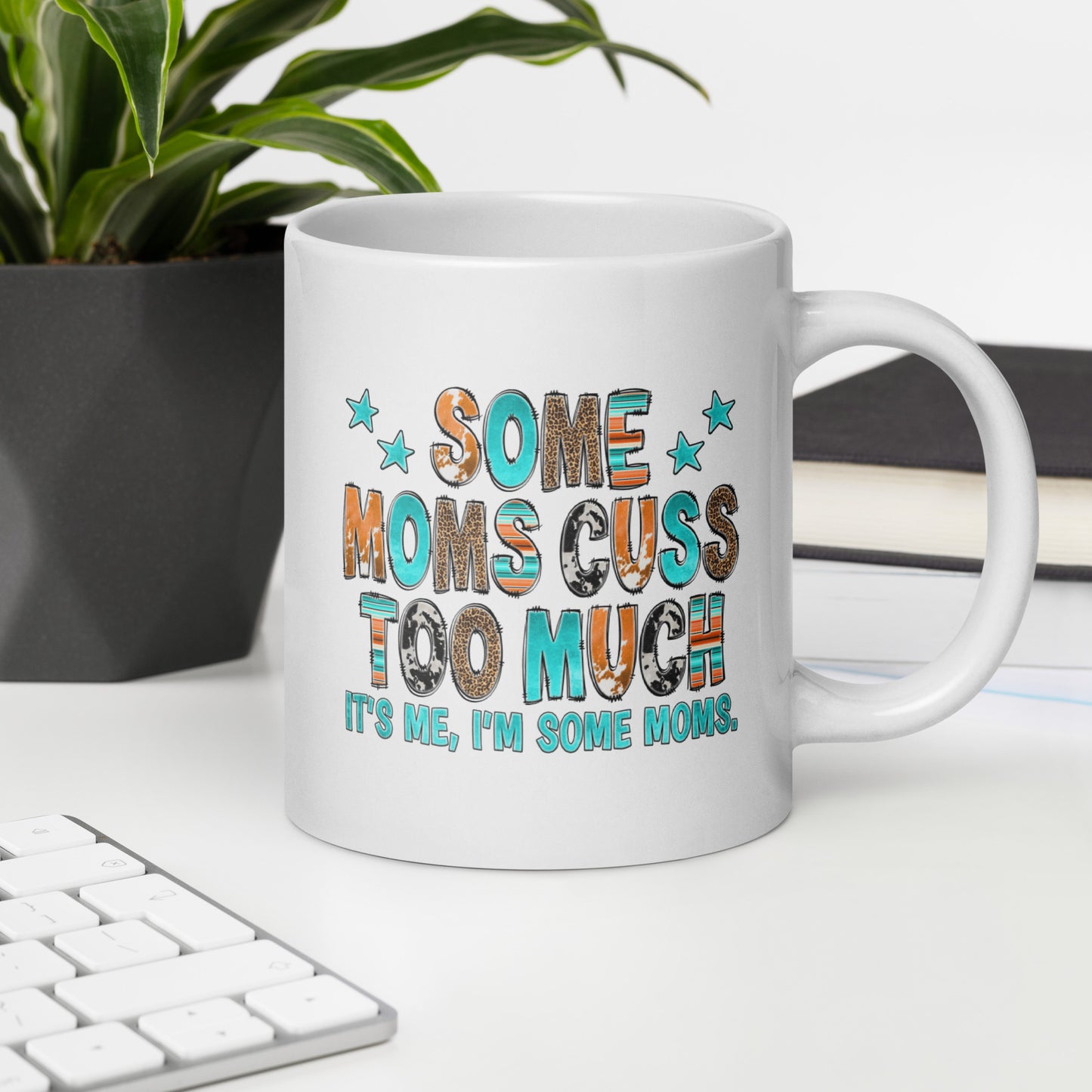 I'm Some Moms Coffee Mug