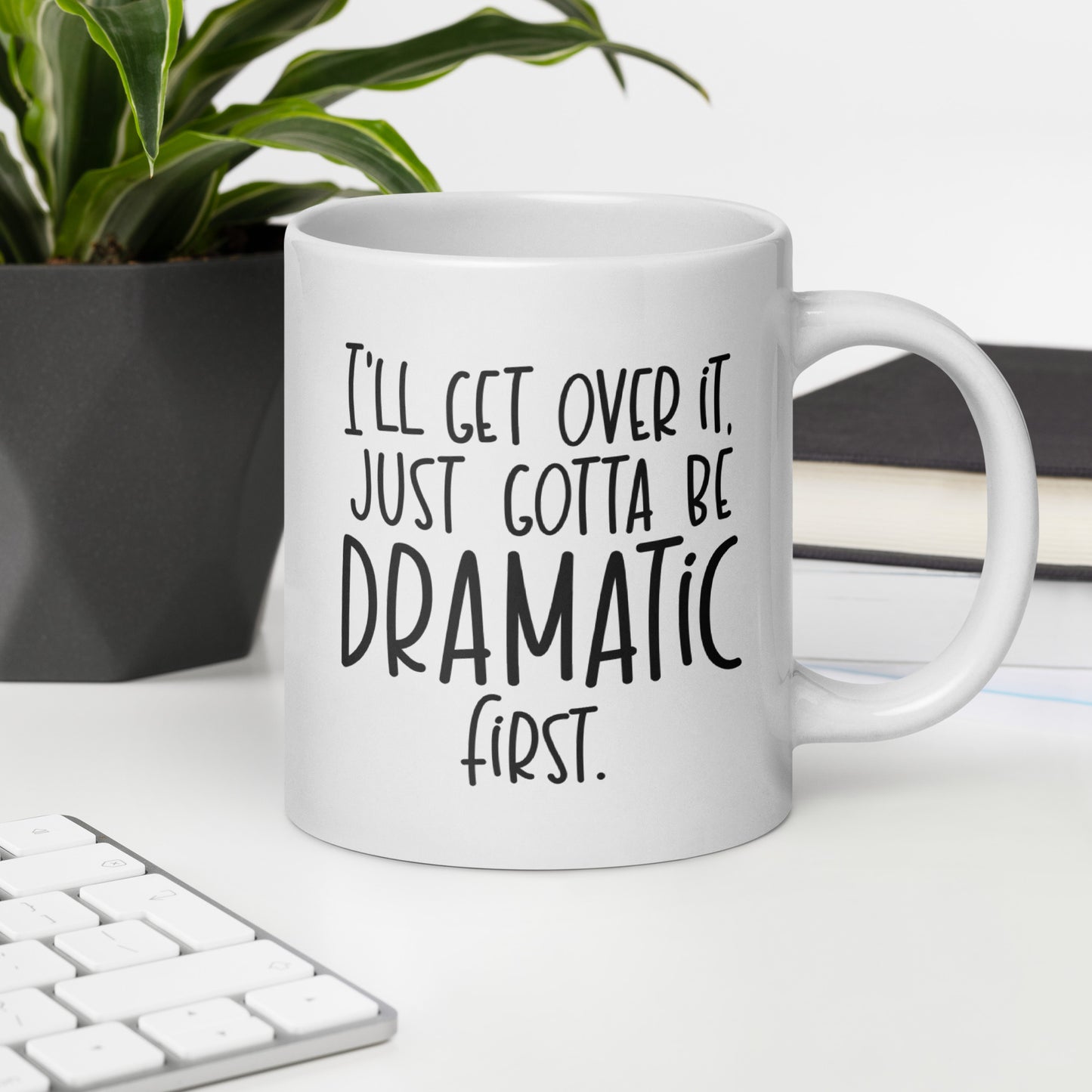 I'll Get Over It Coffee Mug