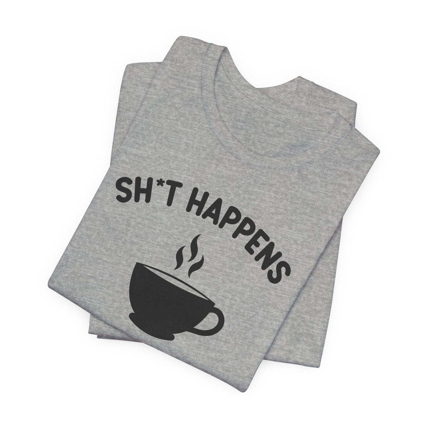 Shit Happens Coffeen Helps T-Shirt