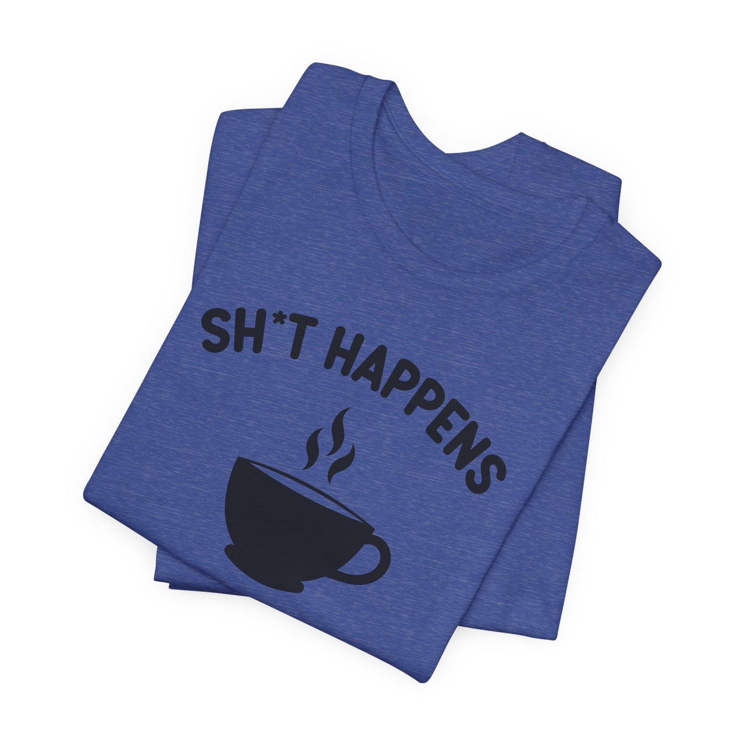 Shit Happens Coffeen Helps T-Shirt