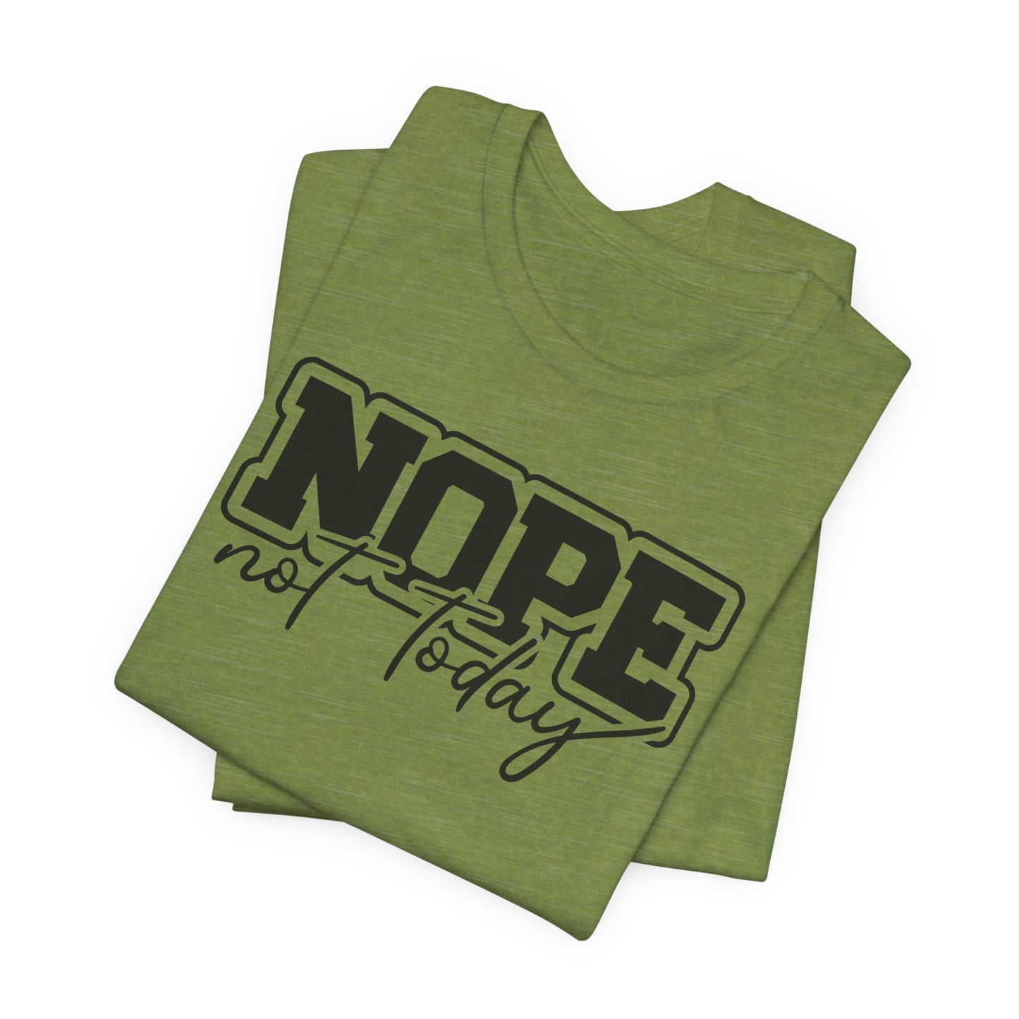 Nope Not Today T-Shirt