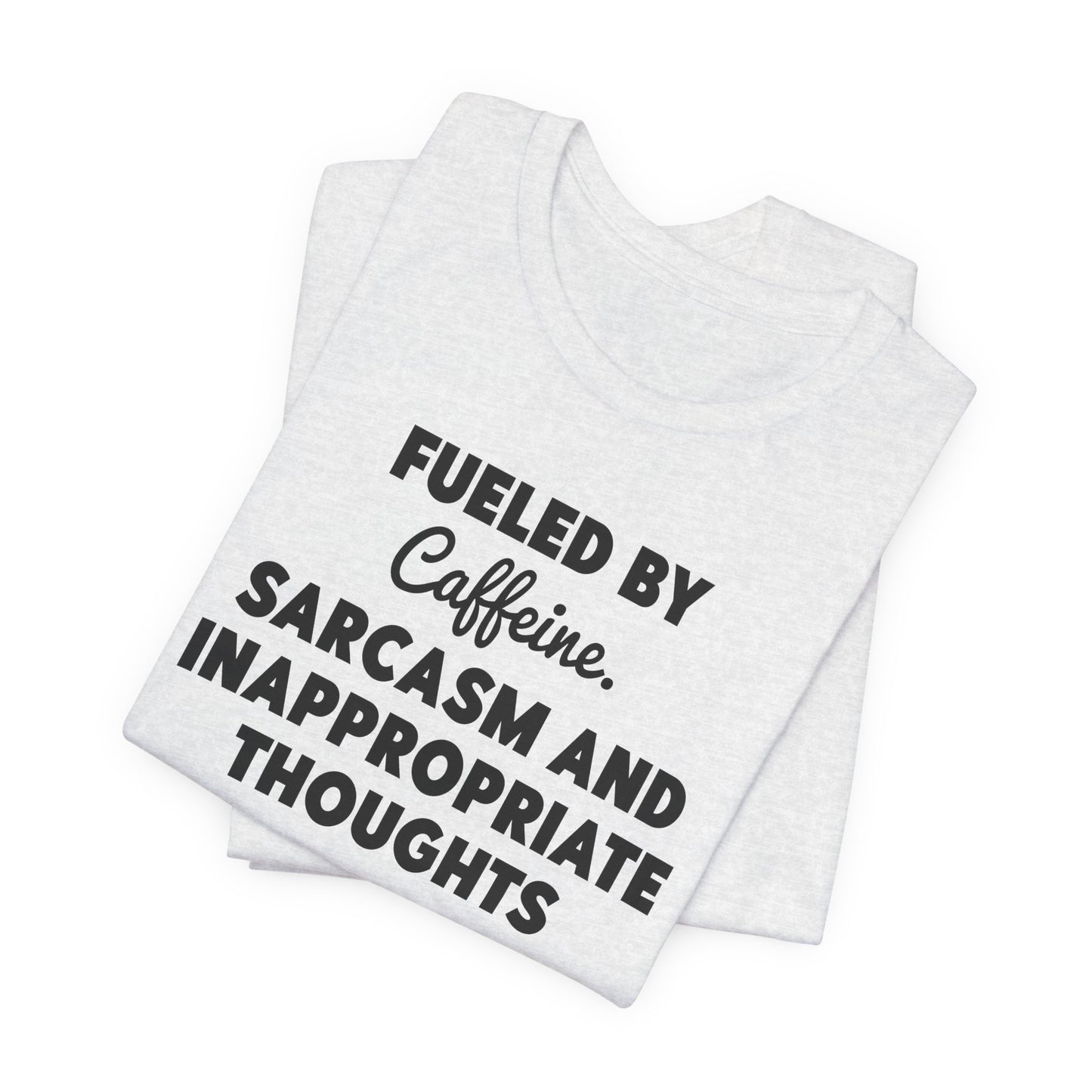 Fueled by Caffeine and Sarcasm T-Shirt