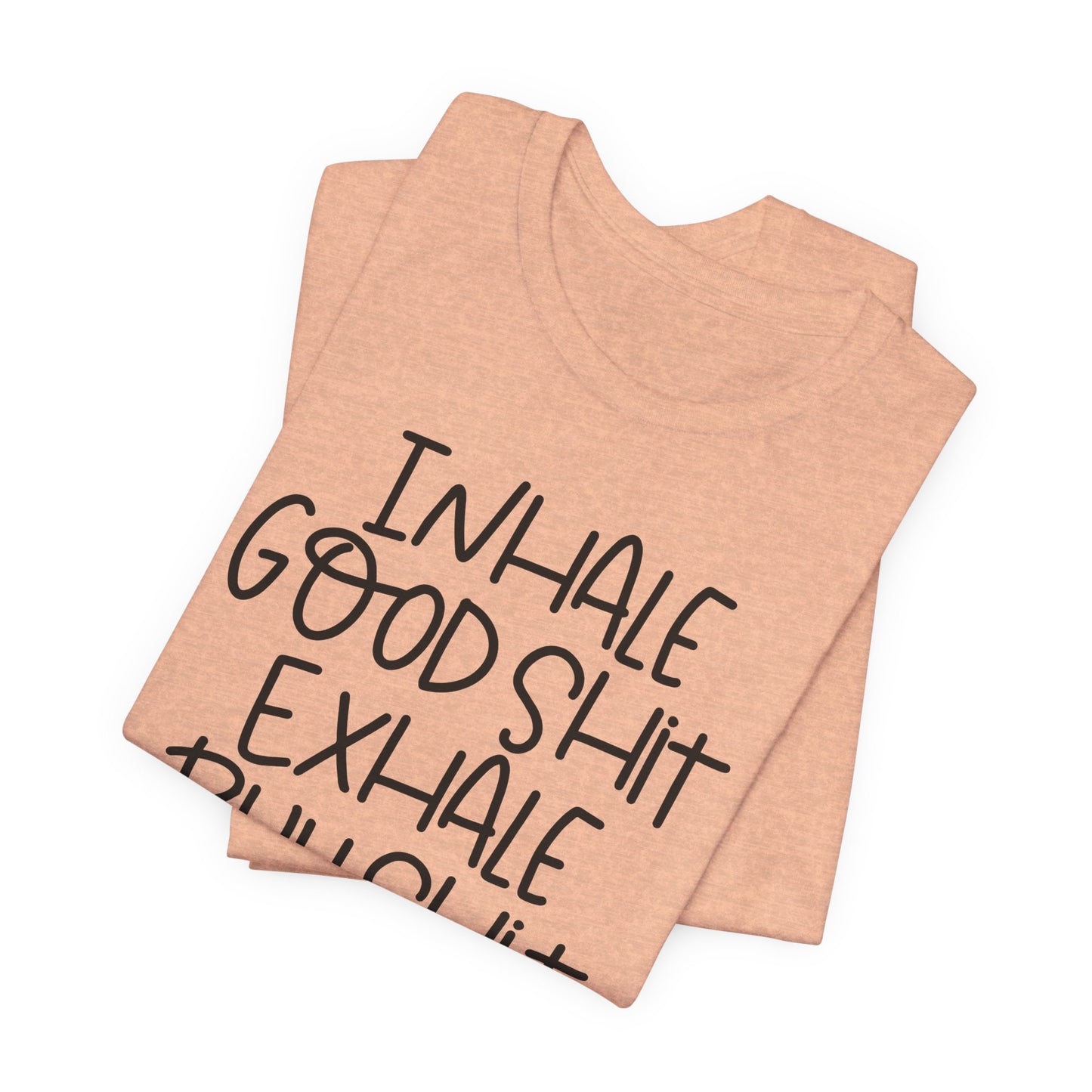 Inhale the Good Shit T-Shirt