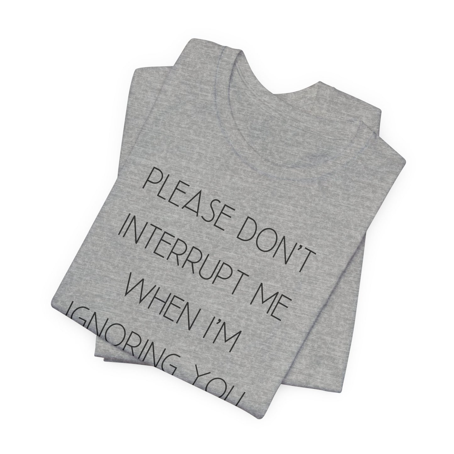 No Interruptions Please T-Shirt