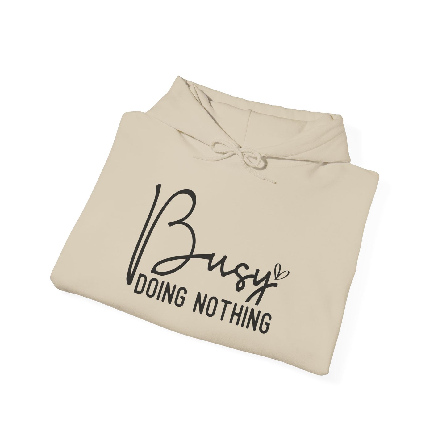 Busy Doing Nothing Hooded Sweatshirt