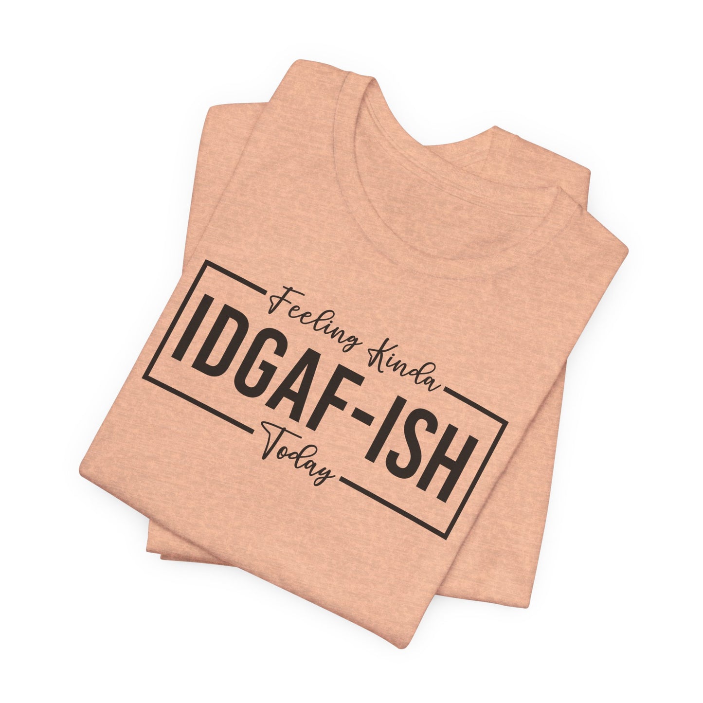 Feeling Kinda IDGAFish T-Shirt