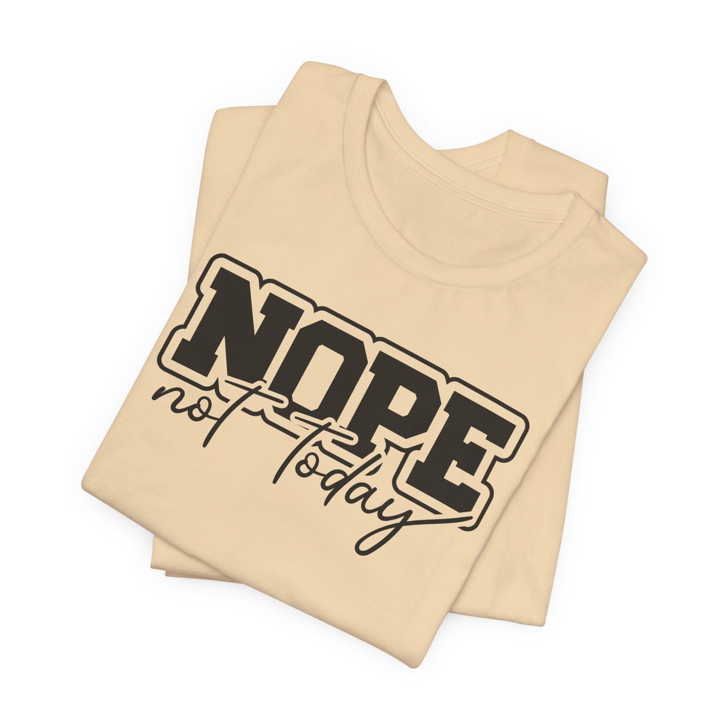 Nope Not Today T-Shirt