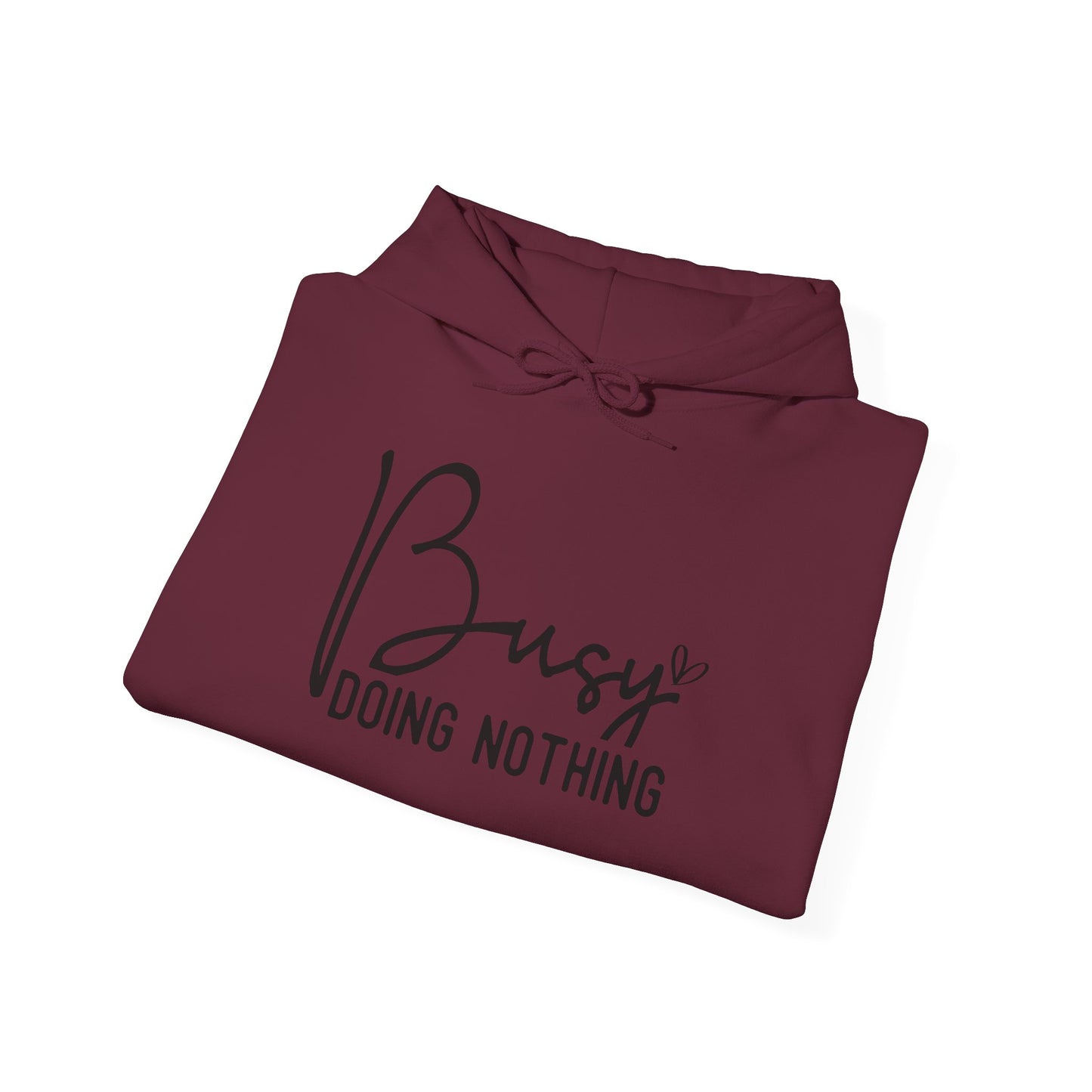 Busy Doing Nothing Hooded Sweatshirt