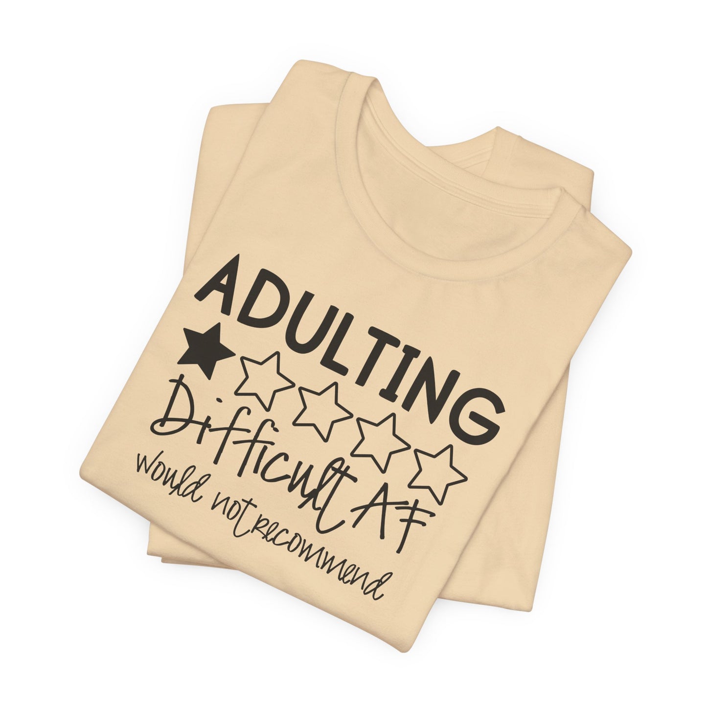 Adulting is Difficult AF T-Shirt