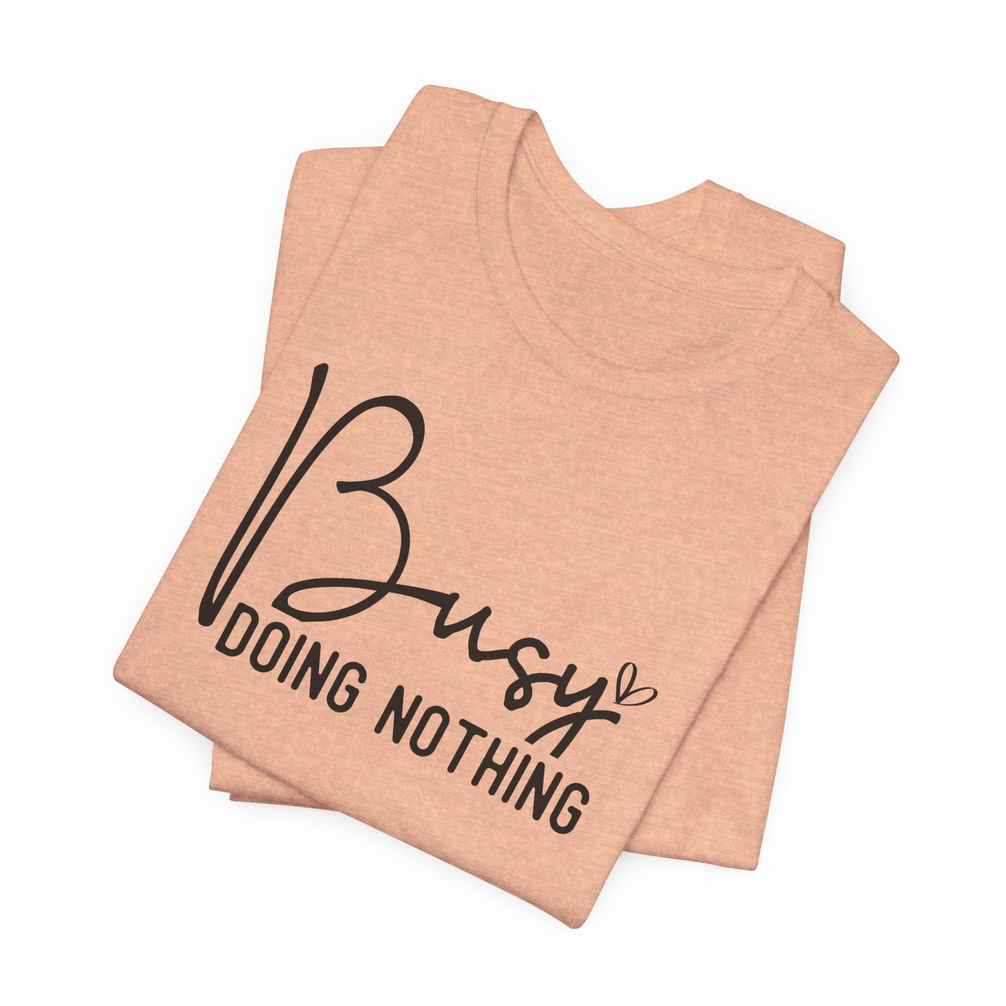 Busy Doing Nothing T-Shirt