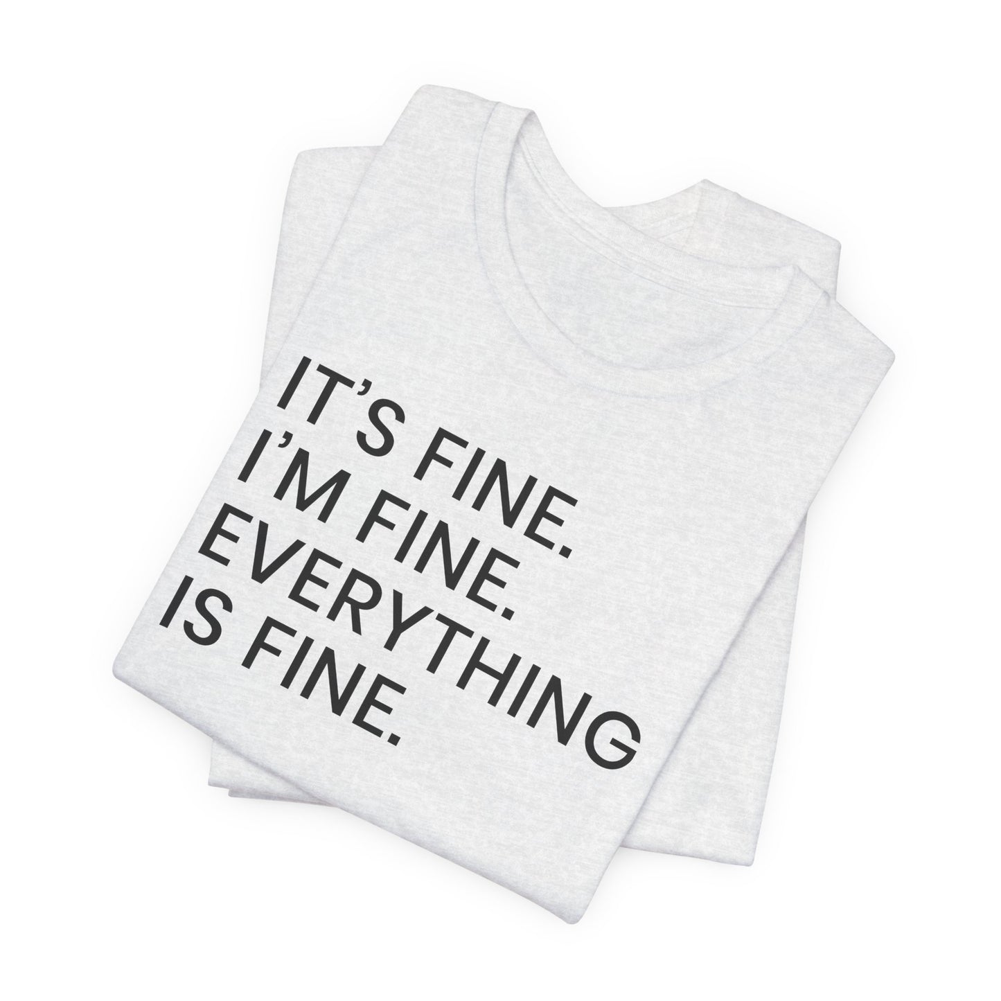 Everything is Fine T-Shirt