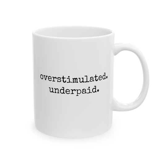Overstimulated Underpaid Mug