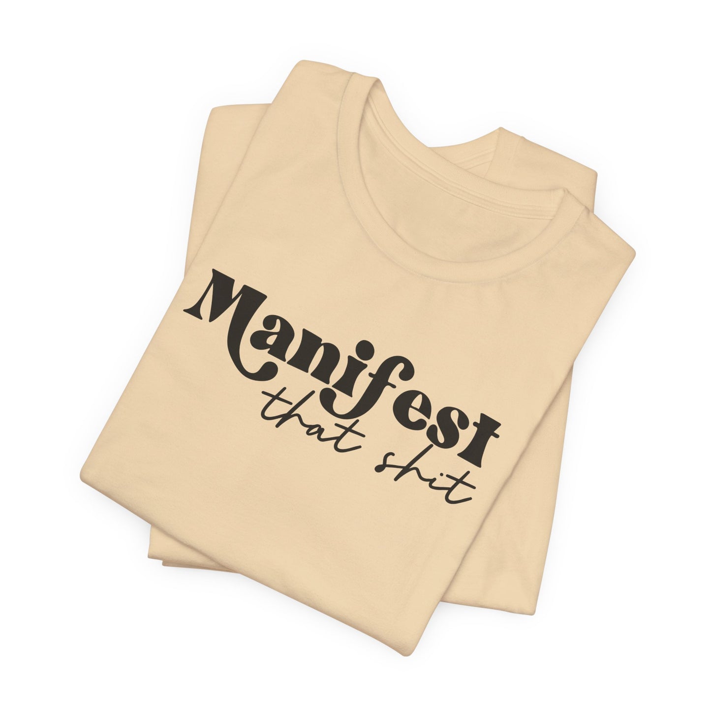 Manifest That Shit T-Shirt