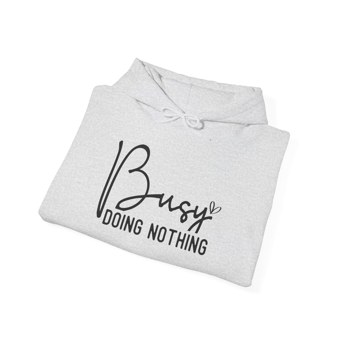 Busy Doing Nothing Hooded Sweatshirt