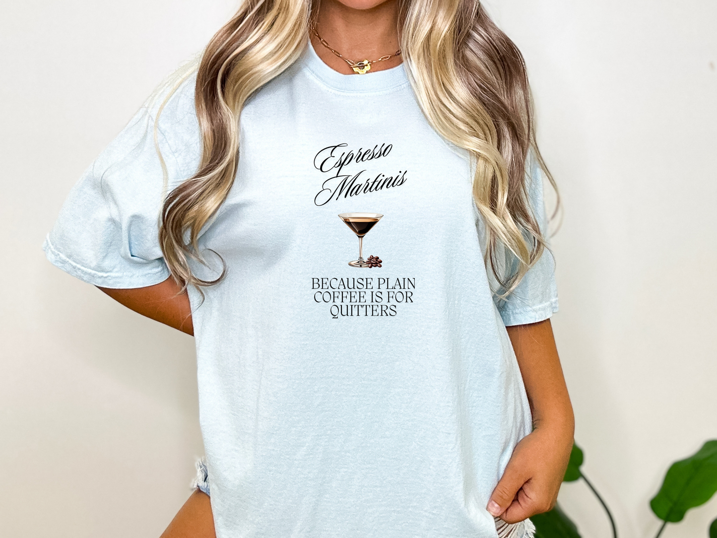 Espresso Martinis, Because Plain Coffee is for Quitters Comfort Colors Crewneck Tshirt