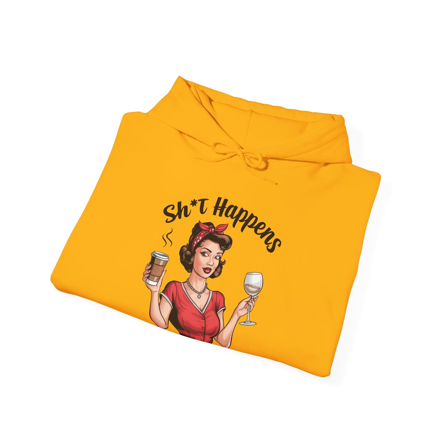 Shit Happens Hooded Sweatshirt