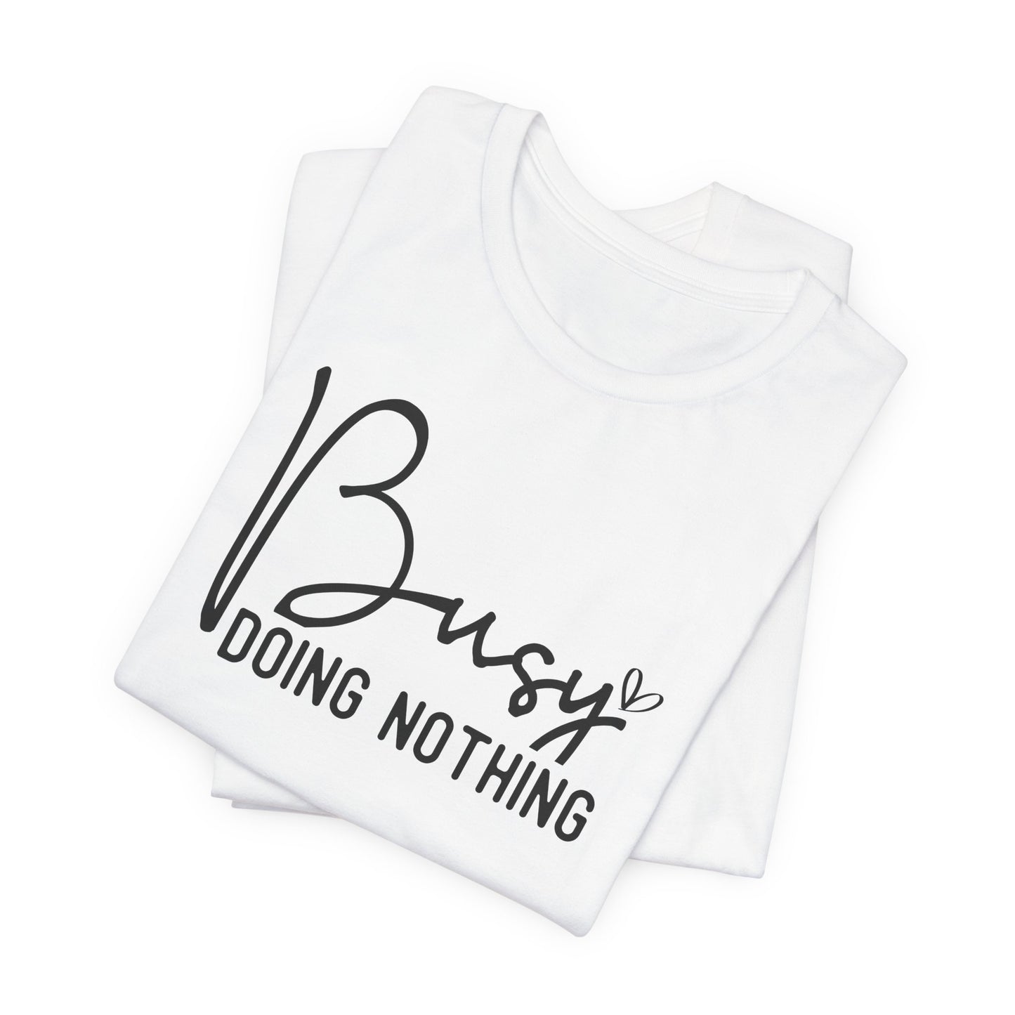 Busy Doing Nothing T-Shirt