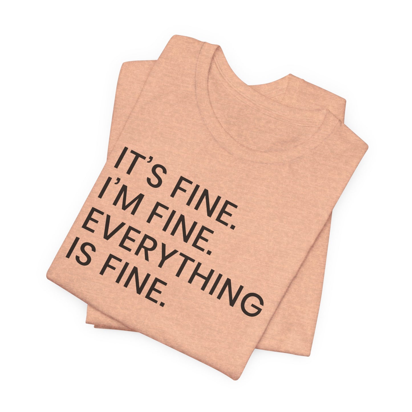 Everything is Fine T-Shirt