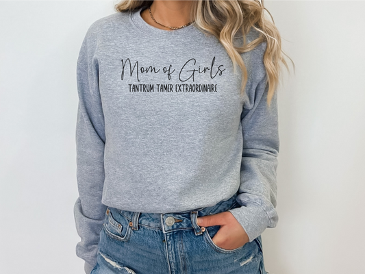 Mom of Girls, Tantrum Tamer Extraordinaire Crewneck Sweatshirt