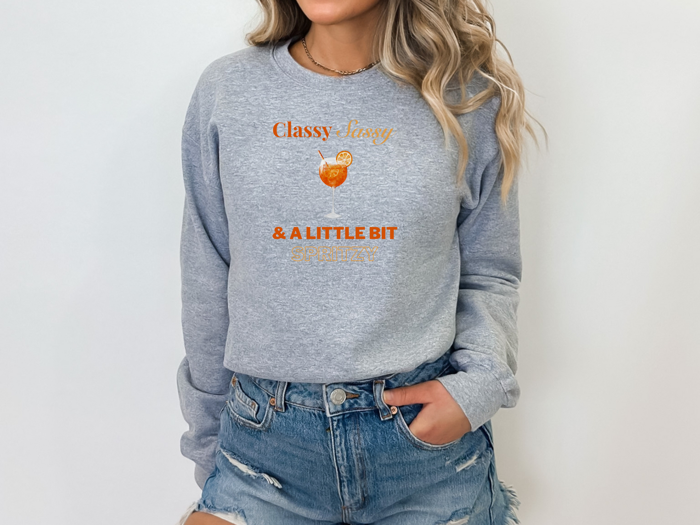 Classy, Sassy and a Little Bit Spritzy Pullover Crewneck Sweatshirt