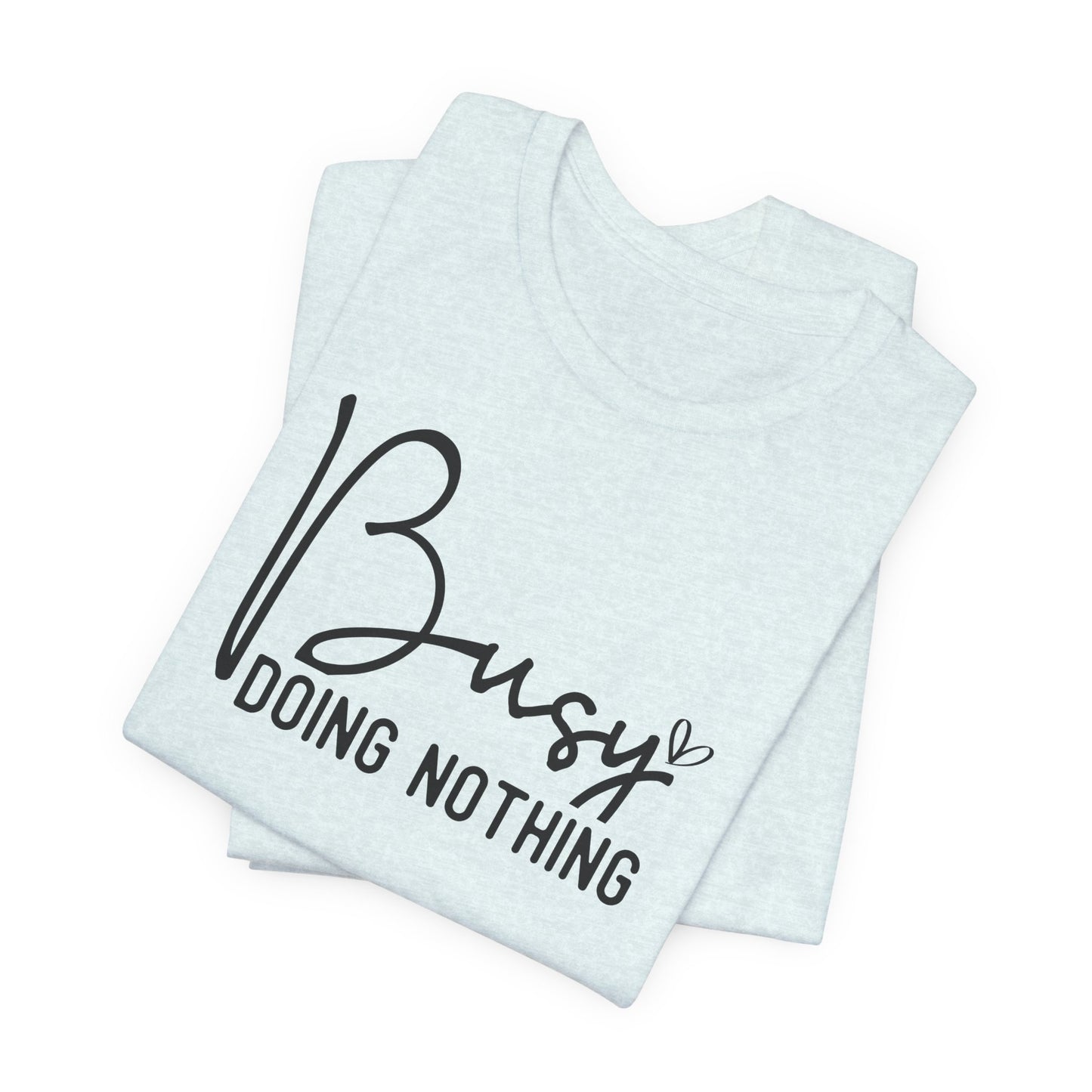 Busy Doing Nothing T-Shirt