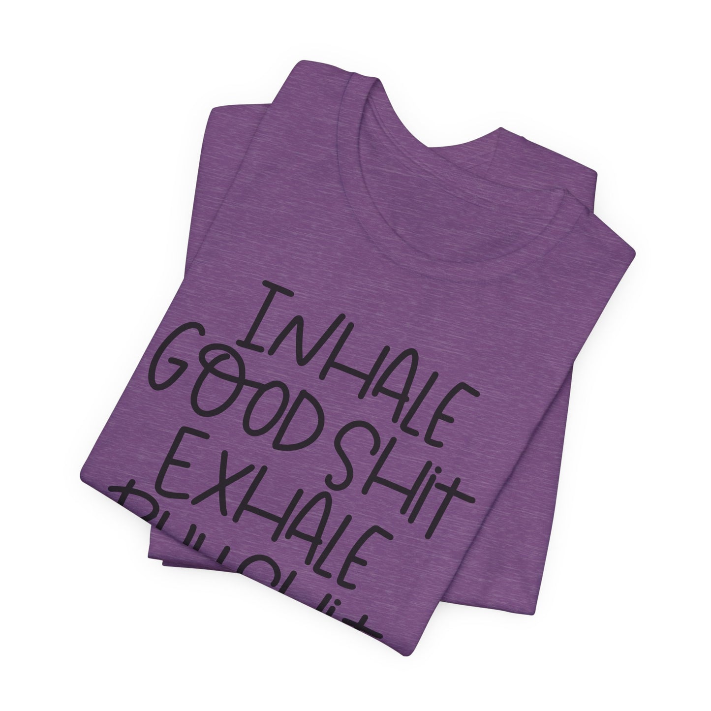 Inhale the Good Shit T-Shirt