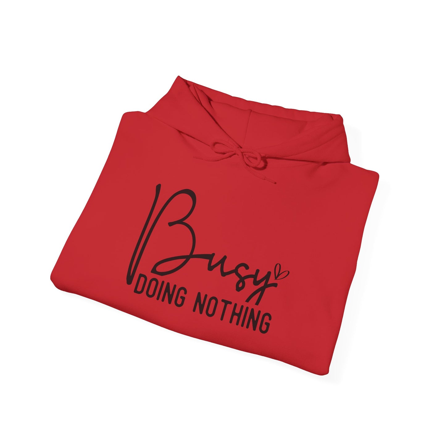 Busy Doing Nothing Hooded Sweatshirt