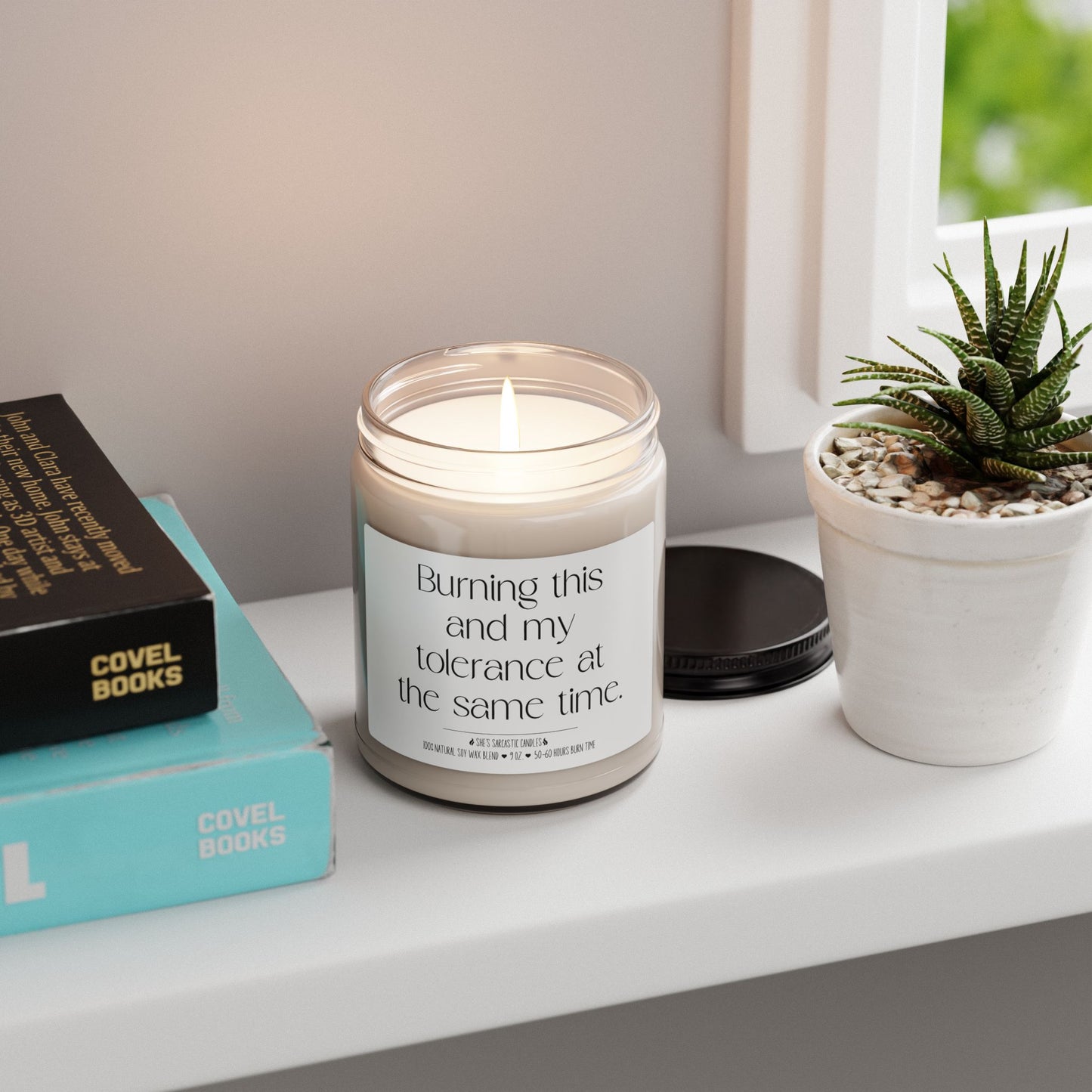 Burning This and My Tolerance at the Same Time Scented Soy Candle