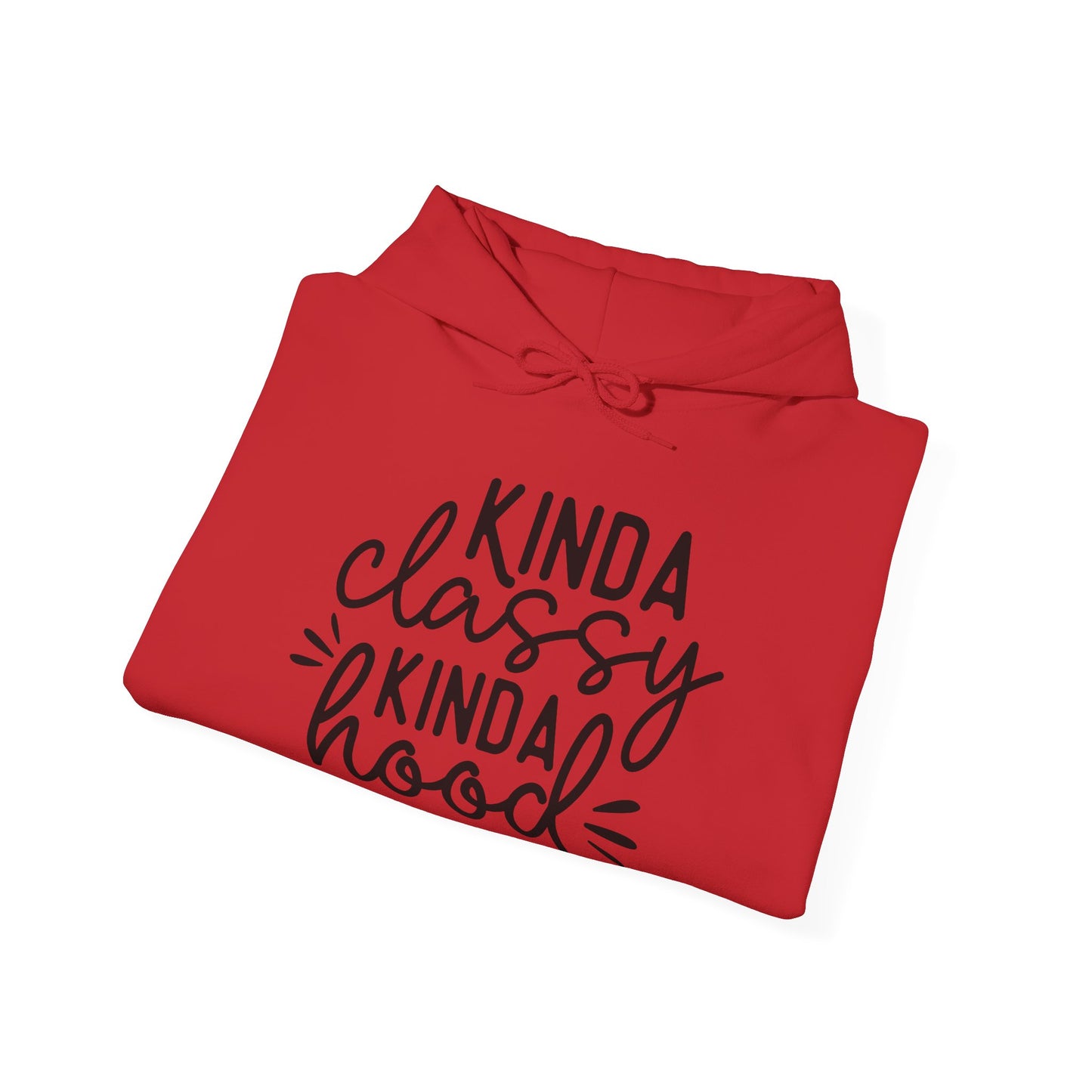 Kinda Classy Kinda Hood Hooded Sweatshirt