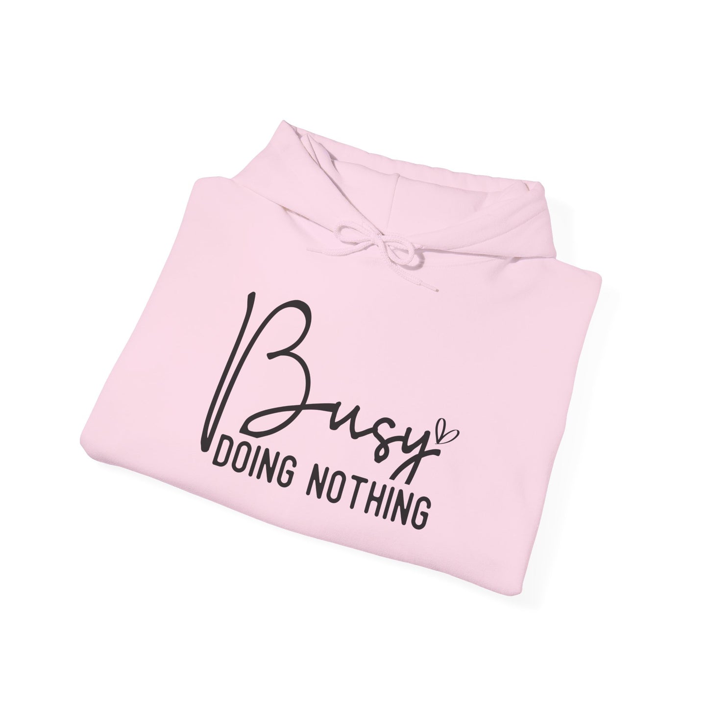 Busy Doing Nothing Hooded Sweatshirt