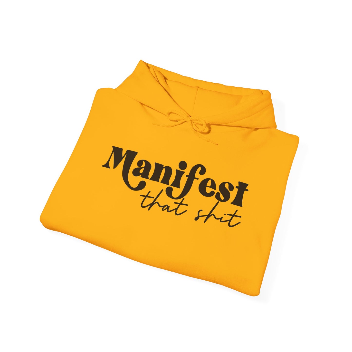 Manifest that Shit Hooded Sweatshirt