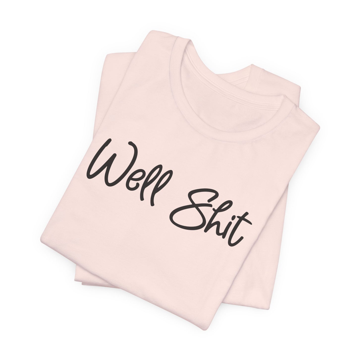 Well Shit T-Shirt