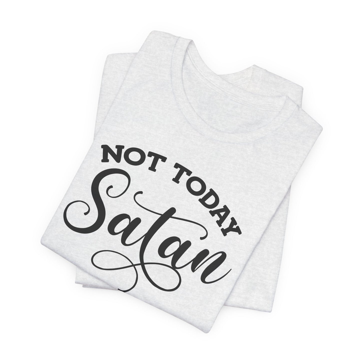 Not Today Satan T-Shirt