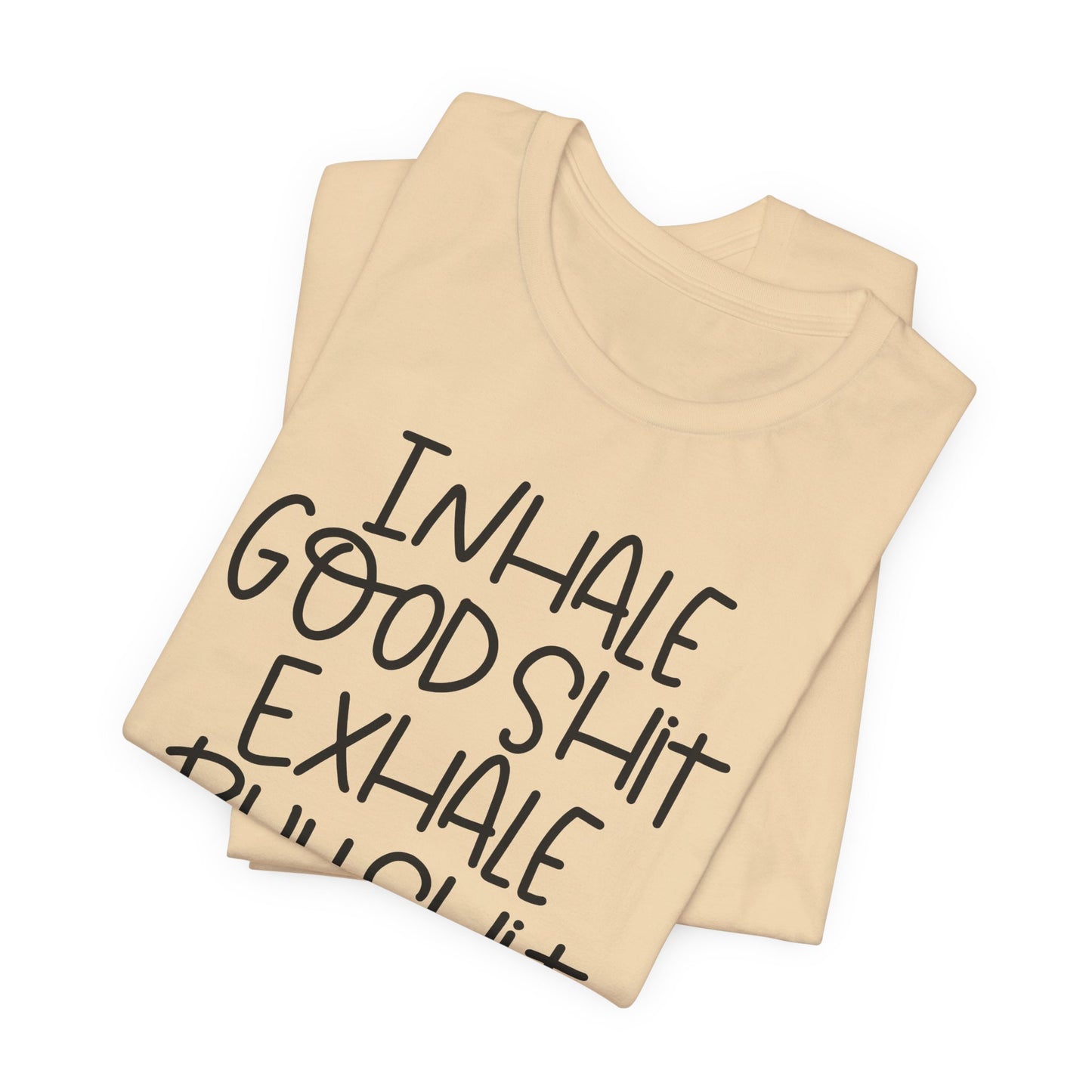 Inhale the Good Shit T-Shirt