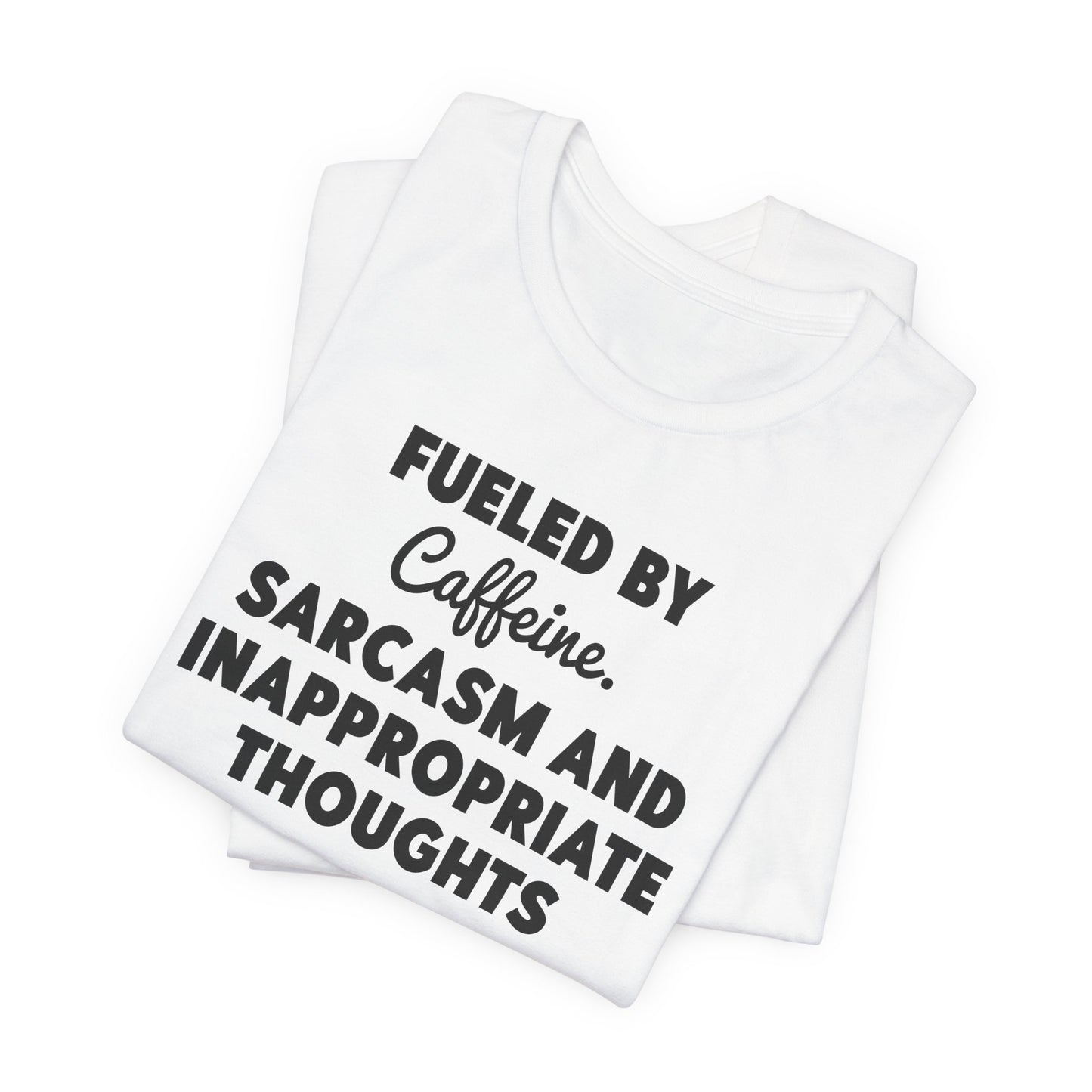 Fueled by Caffeine and Sarcasm T-Shirt