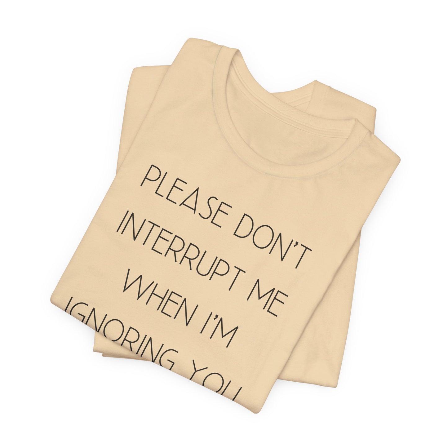 No Interruptions Please T-Shirt