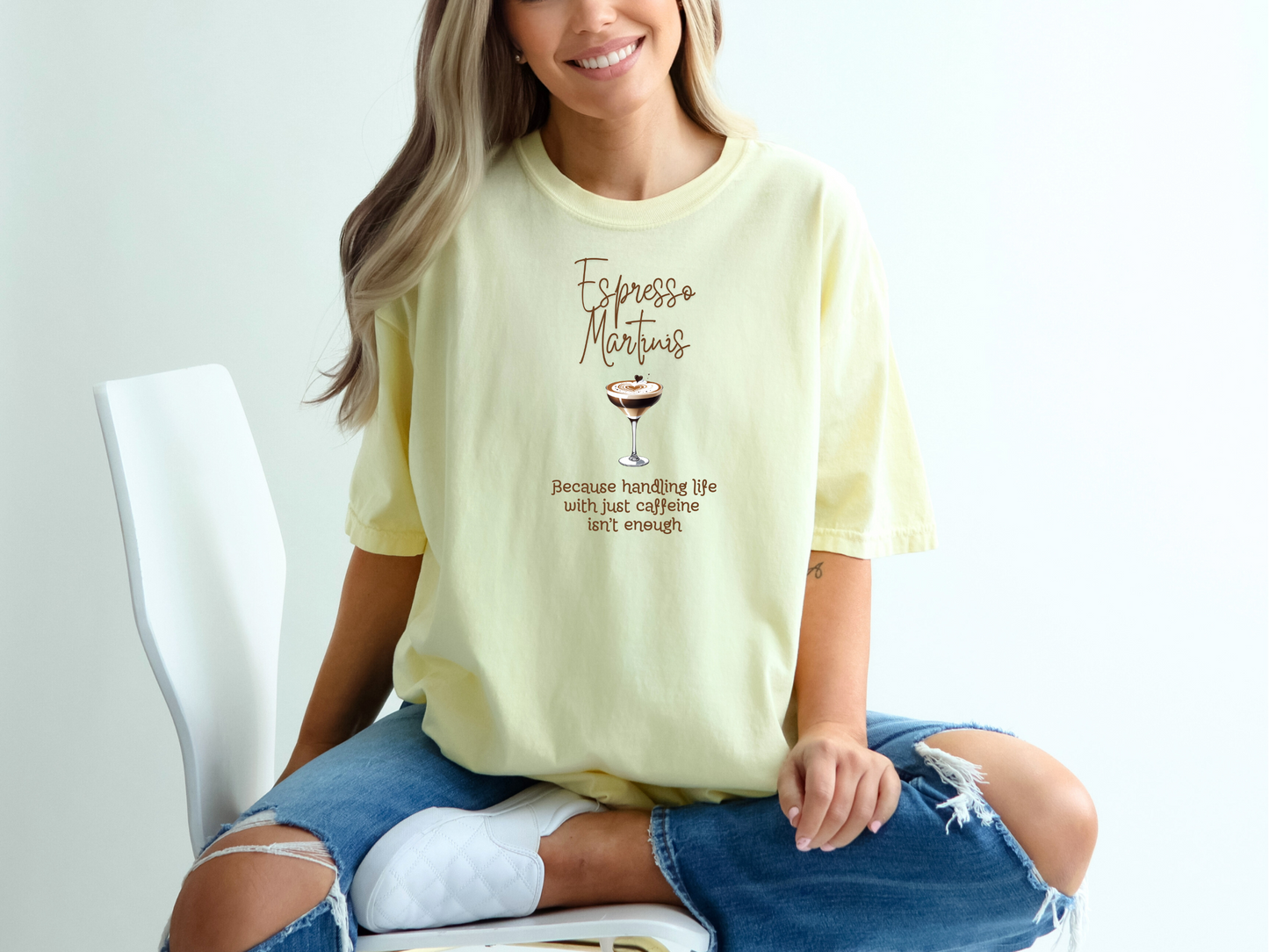 Espresso Martinis Because Handling Life with Just Coffee Isn't Enough Comfort Colors Crewneck Tshirt