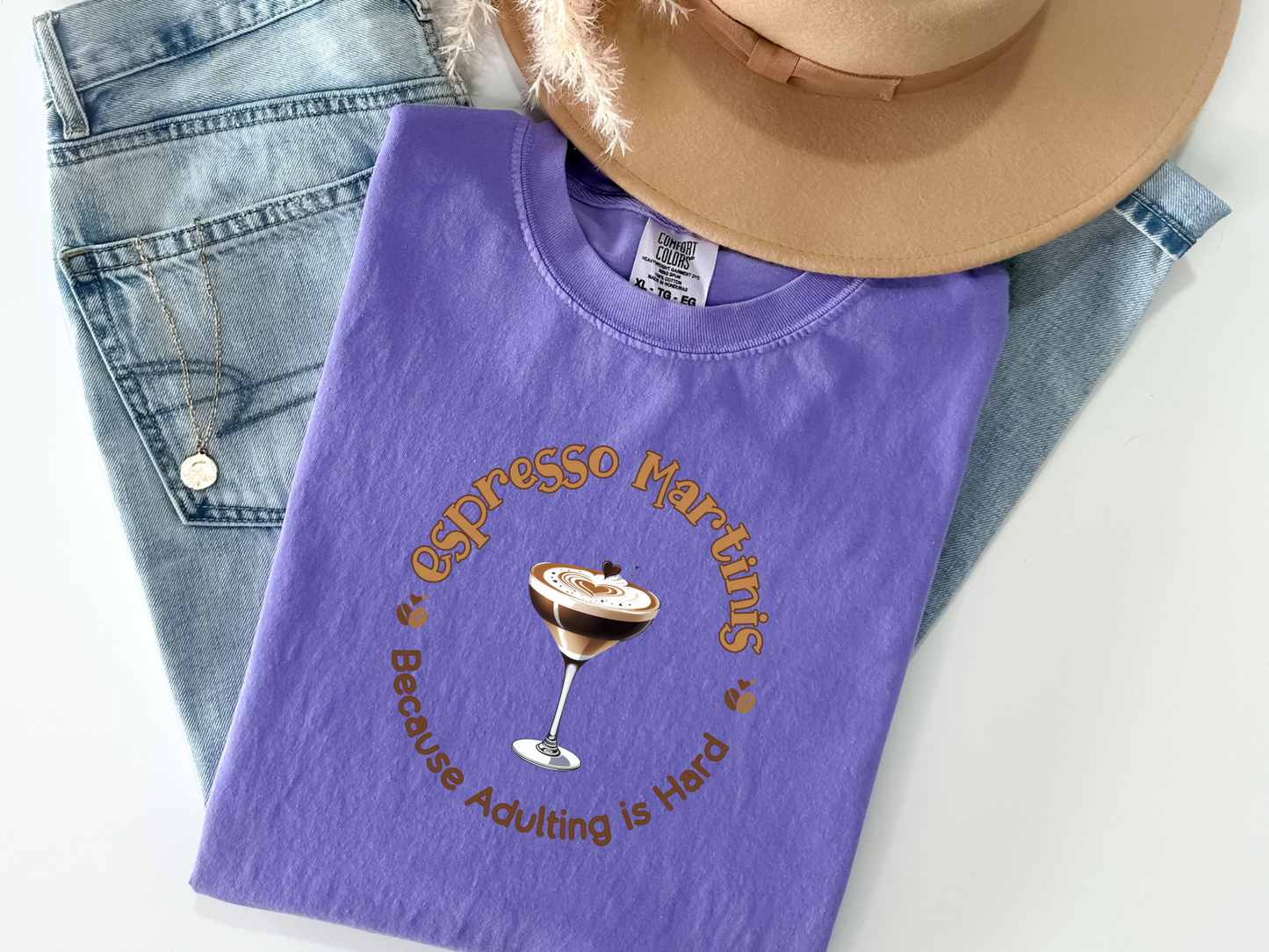 Espresso Martinis Because Adulting is Hard Comfort Colors Crewneck Tshirt