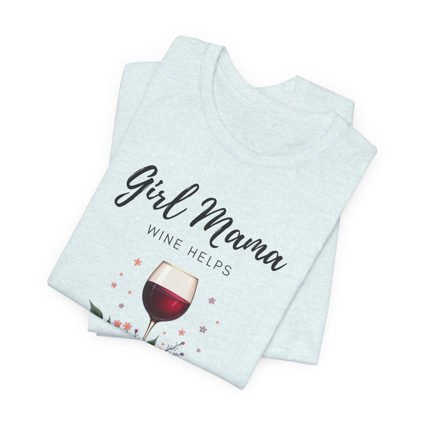 Wine Helps T-Shirt