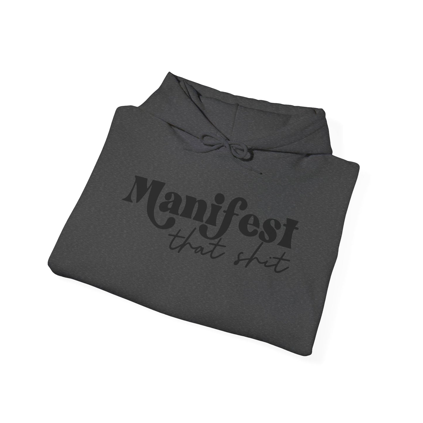 Manifest that Shit Hooded Sweatshirt