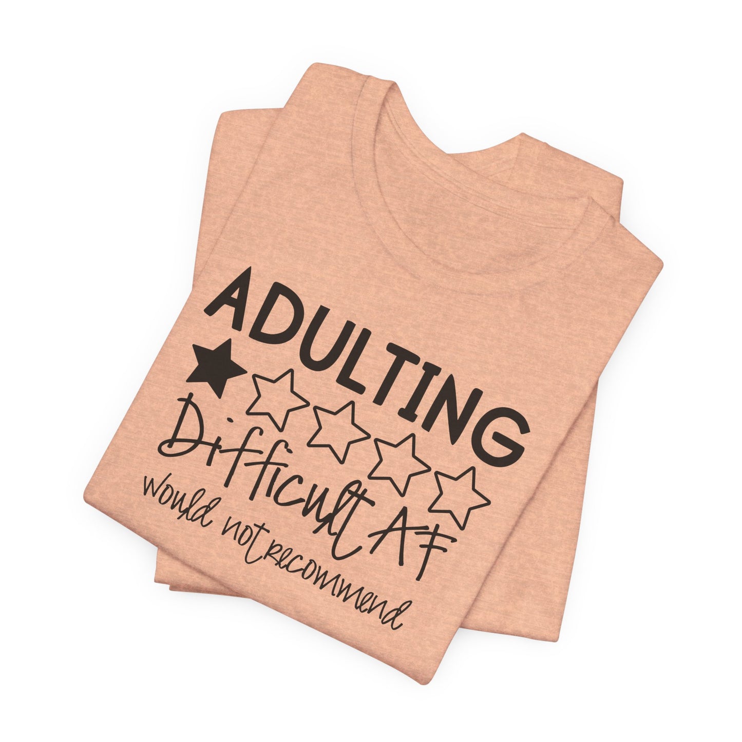 Adulting is Difficult AF T-Shirt