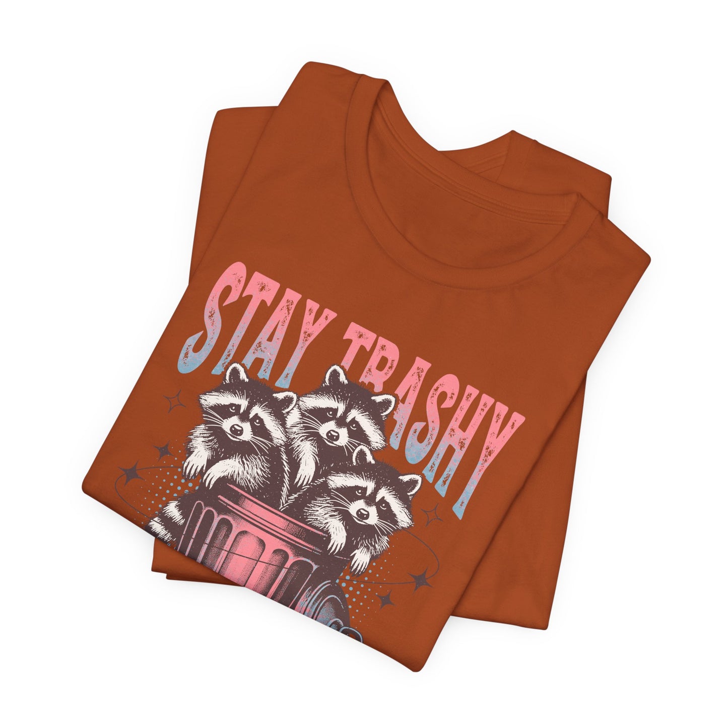 Stay Trashy Racoon T-Shirt