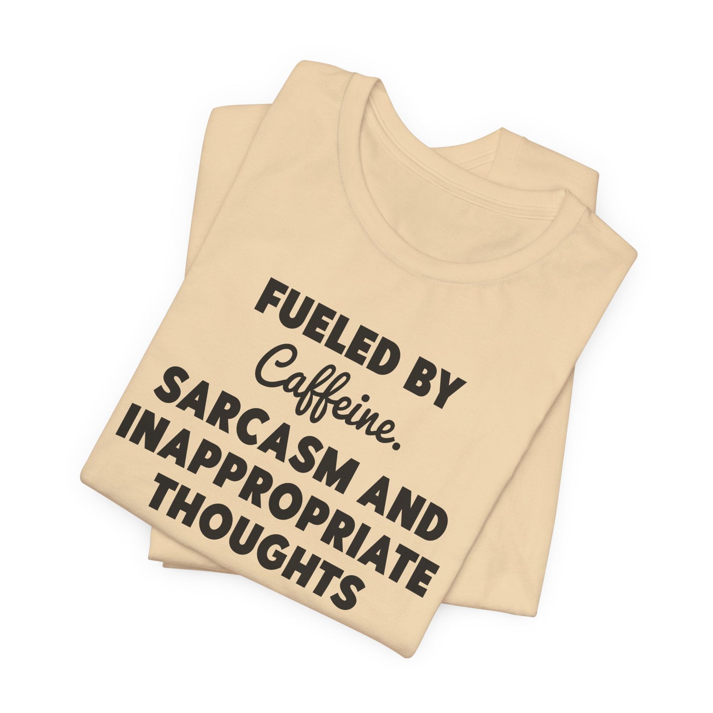 Fueled by Caffeine and Sarcasm T-Shirt