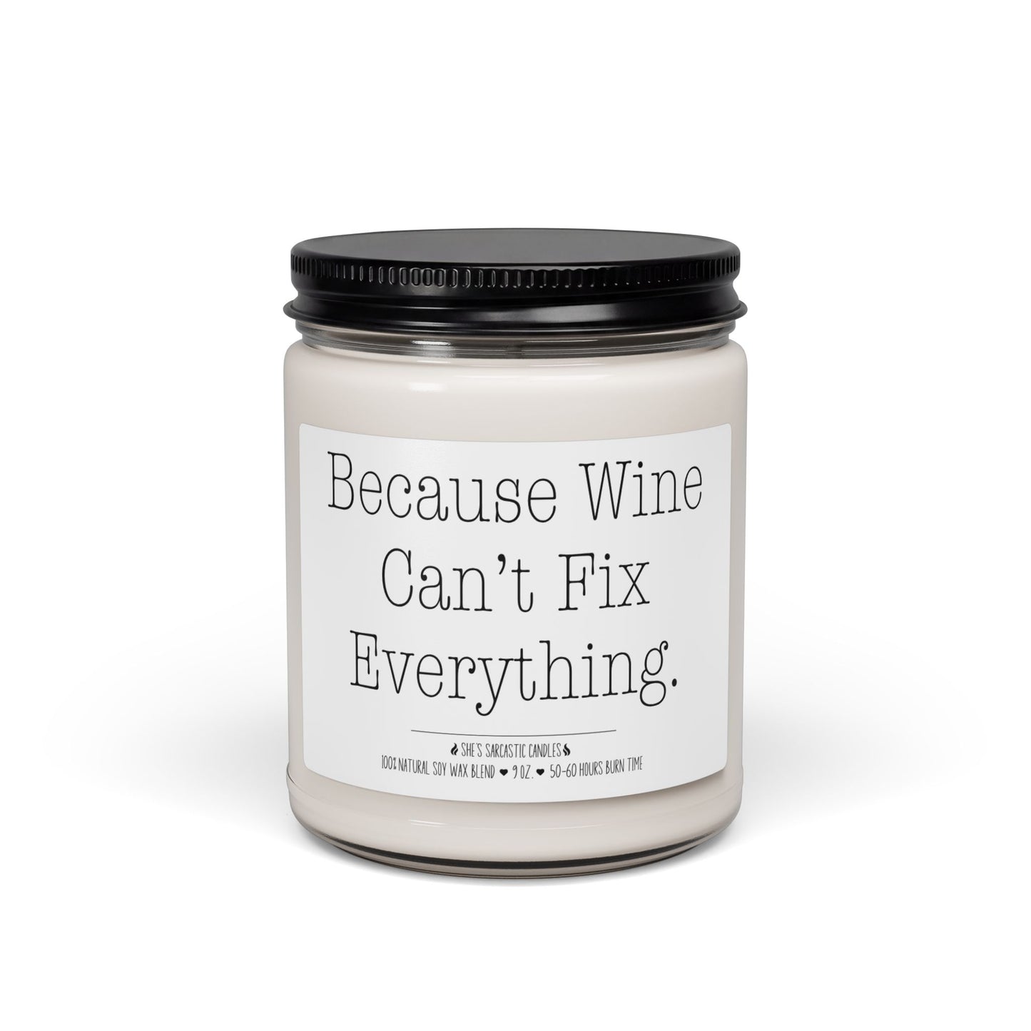 Because Wine Can't Fix Everything Scented Soy Candle