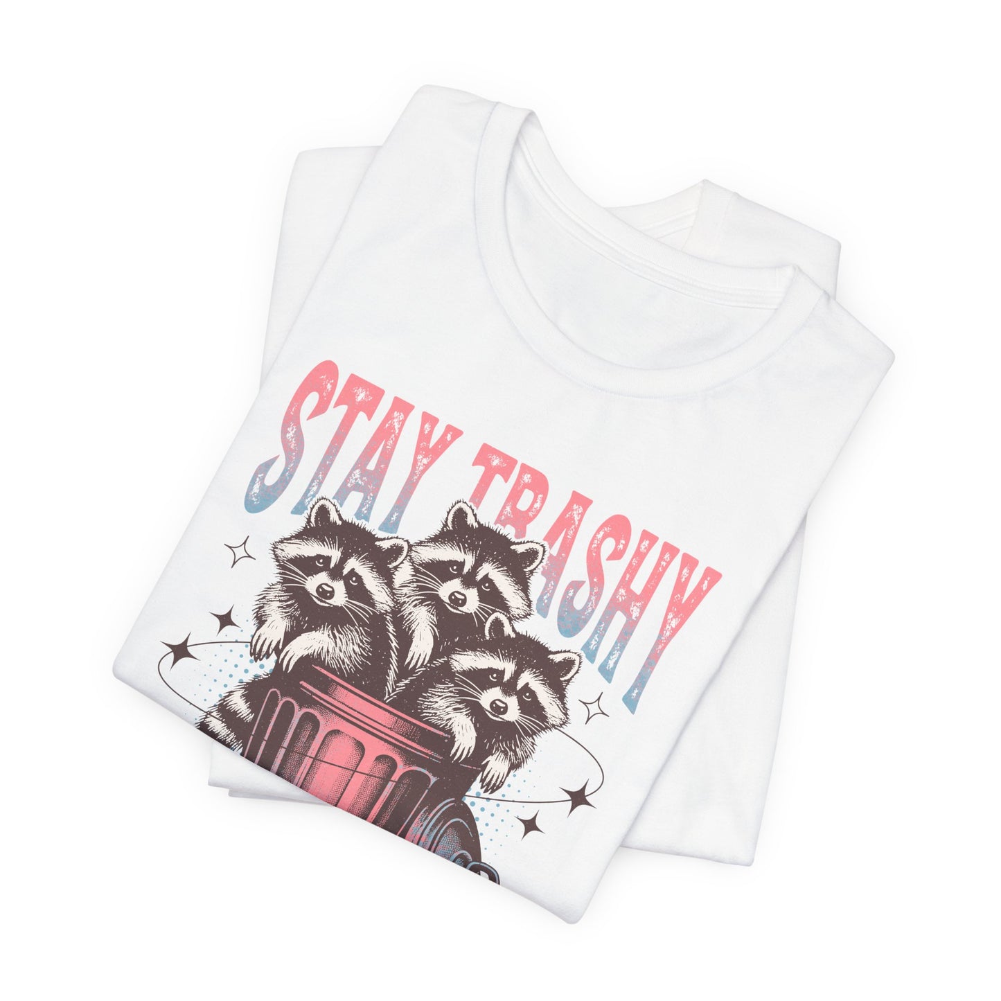 Stay Trashy Racoon T-Shirt