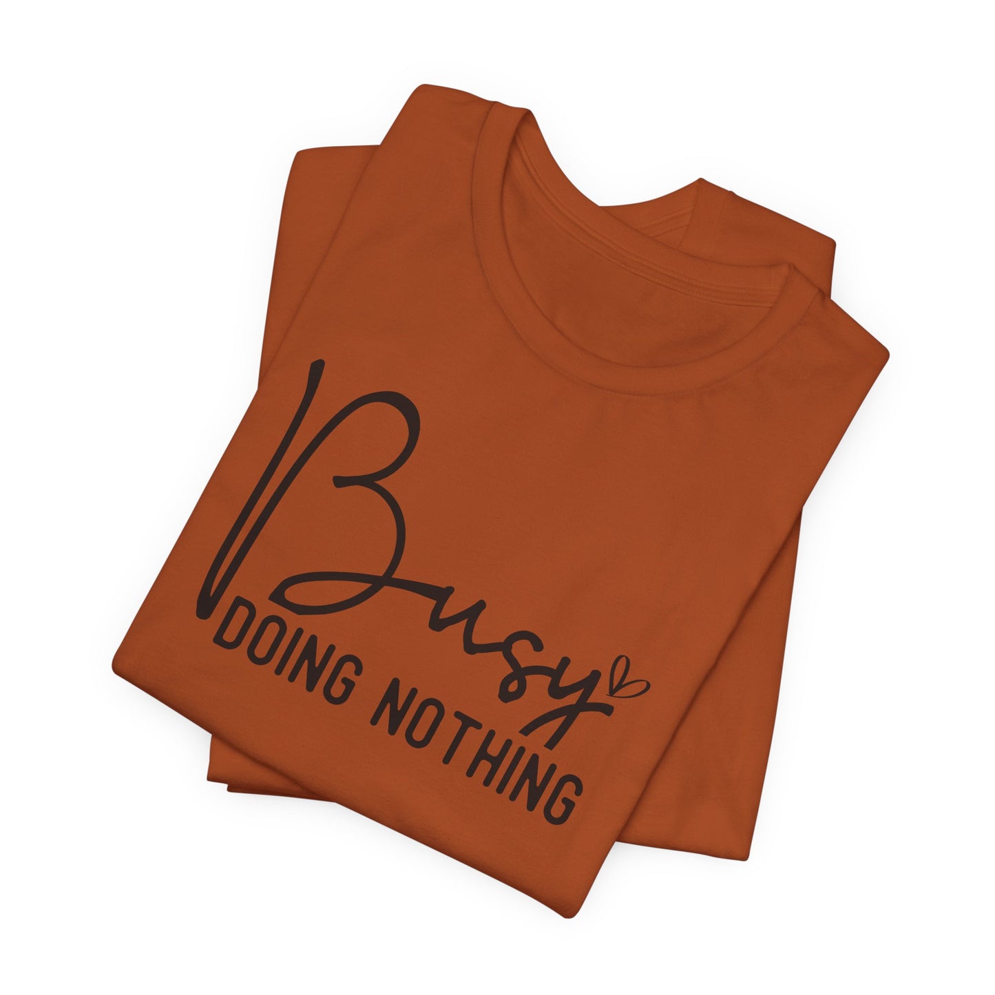 Busy Doing Nothing T-Shirt