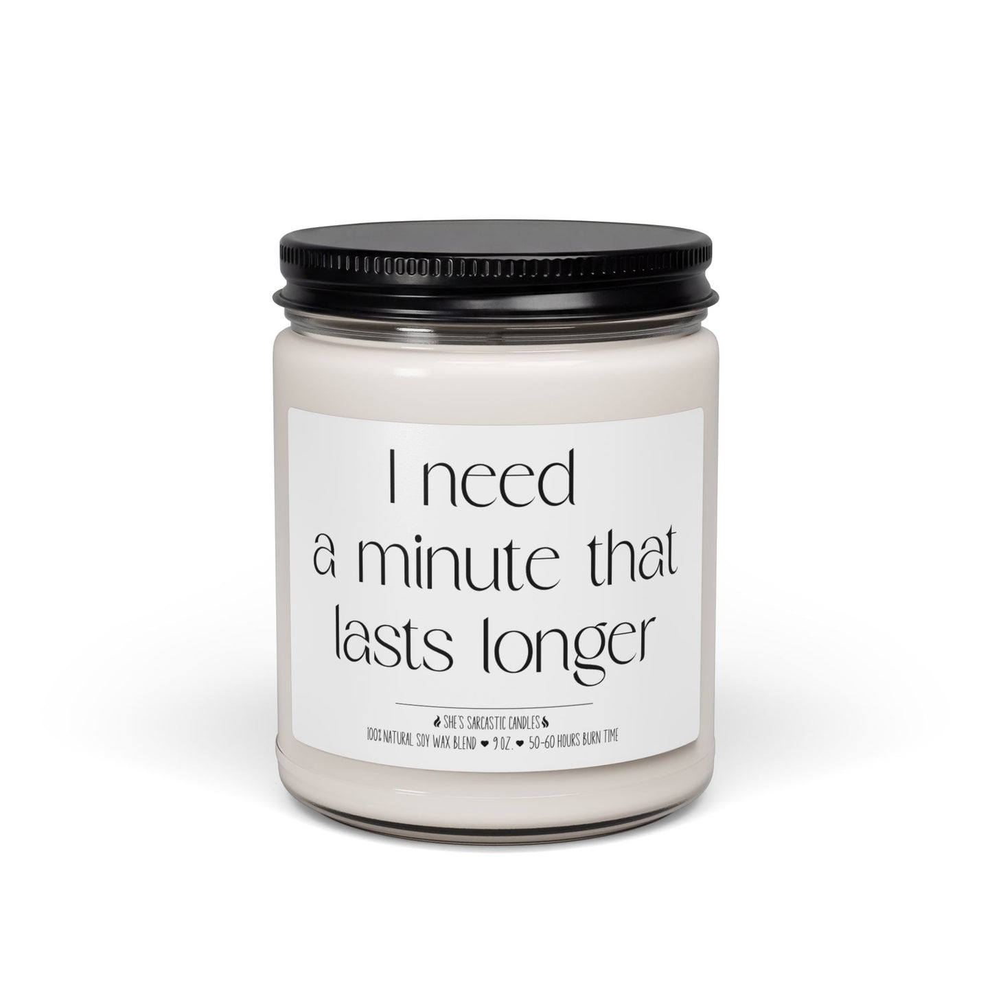 I Need a Minute That Lasts Longer Scented Soy Candle