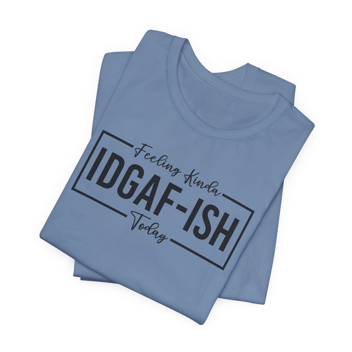 Feeling Kinda IDGAFish T-Shirt