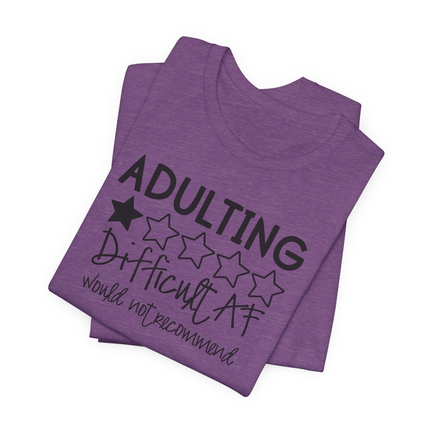 Adulting is Difficult AF T-Shirt