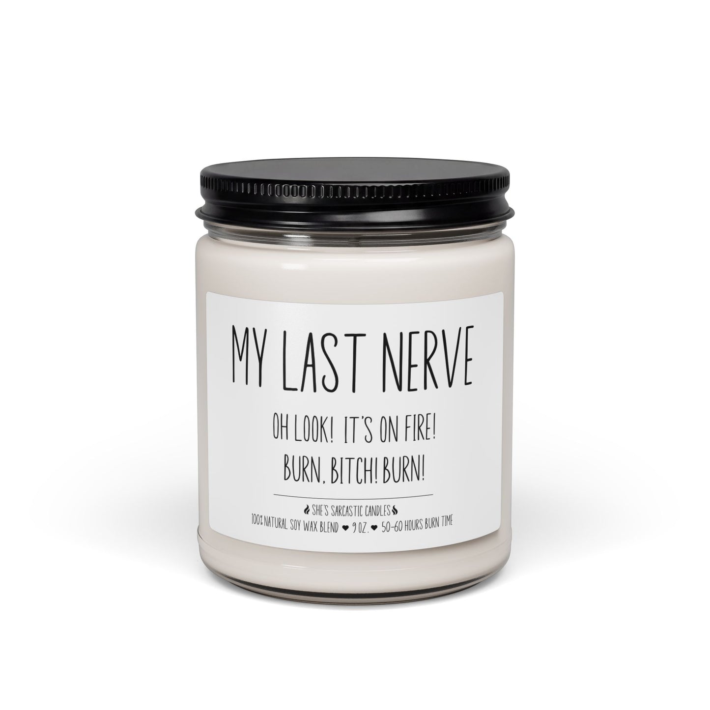 My Last Nerve Is On Fire Scented Soy Candle